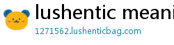 lushentic meaning in english